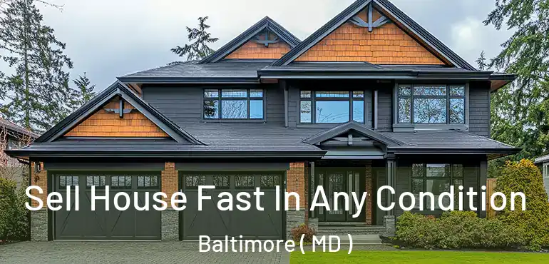  Sell House Fast In Any Condition Baltimore ( MD )