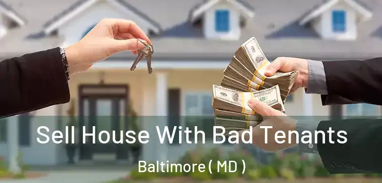  Sell House With Bad Tenants Baltimore ( MD )