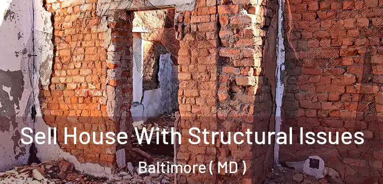  Sell House With Structural Issues Baltimore ( MD )